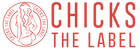 CHICKS THE LABEL
